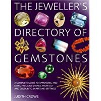 The Jewellers Directory of Gemstones: A Complete Guide to Appraising and Using Precious Stones- from Cut and Colour to…